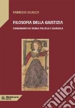 Filosofia della giustizia: Fondamenti di teoria politica e giuridica. E-book. Formato EPUB ebook