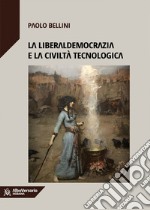 La liberaldemocrazia e la civiltà tecnologica. E-book. Formato EPUB ebook