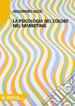 Marketing del colorePsicologia cromatica nella comunicazione pubblicitaria. E-book. Formato EPUB ebook