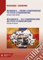 Romania – from Communism to Post-Communism (Studies and Essays) / Roumanie – du Communisme au Post-Communisme (Études et essais). E-book. Formato EPUB ebook