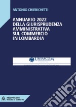 Annuario 2022 della giurisprudenza amministrativa sul commercio in Lombardia. E-book. Formato EPUB ebook