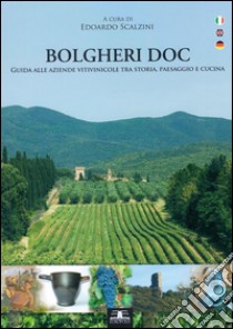 Bolgheri Doc - Guida alle aziende vitivinicole tra storia, paesaggio e cucina. E-book. Formato PDF ebook di Edoardo Scalzini