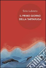 Il primo giorno della tartaruga. E-book. Formato Mobipocket ebook