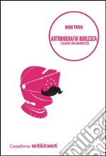 Autobiografia Burlesca : (e altre storie). E-book. Formato EPUB ebook