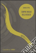 Sempre meglio della realtà. E-book. Formato EPUB ebook