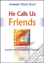 He Calls Us Friends: Laymen and Evangelical Counsels. E-book. Formato EPUB ebook