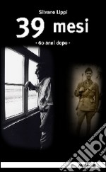 39 mesi. 60 anni dopo. E-book. Formato EPUB ebook