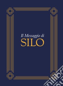 Il Messaggio di Silo. E-book. Formato EPUB ebook di Mario Luis Rodríguez Cobos detto Silo