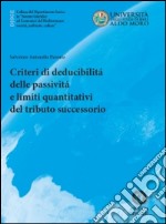 Criteri di deducibilità delle passività e limiti quantitativi del tributo successorio. E-book. Formato EPUB ebook