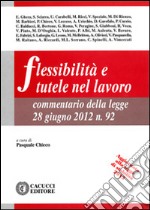 Flessibilità e tutele nel lavoro. Commentario della legge 28 giugno 2012, n. 9. E-book. Formato EPUB ebook