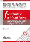 Flessibilità e tutele nel lavoro. Commentario della legge 28 giugno 2012, n. 9. E-book. Formato EPUB ebook di Pasquale Chieco
