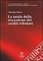 La tutela della riscossione dei crediti tributari. E-book. Formato EPUB ebook