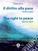 Il diritto alla pace. I diritti negati. Ediz. italiana e inglese. E-book. Formato EPUB ebook