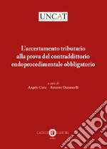 L'accertamento tributario alla prova del contraddittorio endoprocedimentale obbligatorio. E-book. Formato EPUB ebook