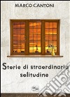 Storie di straordinaria solitudine. E-book. Formato PDF ebook