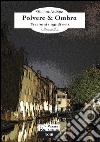 Polvere & Ombra: Treviso si tinge di noir. E-book. Formato EPUB ebook di Gianluca Ascione