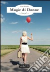 Magie di Donne. E-book. Formato EPUB ebook di Oriana Maschio