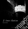 I love Venice. E-book. Formato EPUB ebook di Bernardo Sardano