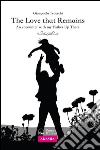 The Love that Remains: An encounter with my Father Up There. E-book. Formato Mobipocket ebook di Gianpaola Tedeschi