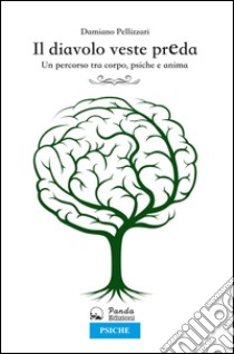 Il diavolo veste predaUn percorso tra corpo, psiche e anima. E-book. Formato EPUB ebook di Damiano Pellizzari