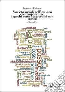 Varietà sociali nell'italiano contemporaneo: i gerghi come sottocodici non tecnici. E-book. Formato Mobipocket ebook di Francesca Palermo