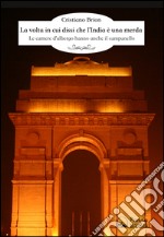 La volta in cui dissi che l'India è una merda: Le camere d'albergo hanno anche il campanello. E-book. Formato EPUB ebook