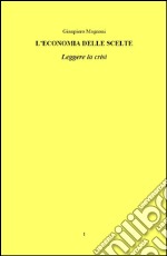 L'Economia delle scelte: Leggere la crisi. E-book. Formato PDF