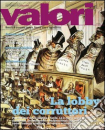 La lobby dei corruttori: Valori _ Economia sociale, finanza etica e sostenibilità. E-book. Formato PDF ebook di Emanuele Isonio