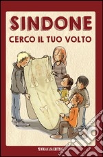 Sindone: cerco il Tuo volto. E-book. Formato EPUB