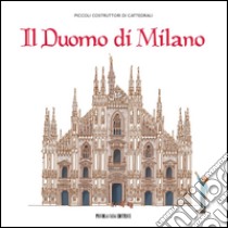 Il Duomo di Milano: Piccoli costruttori di cattedrali. E-book. Formato EPUB ebook di Milena D'agostino