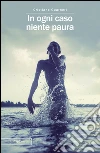 In ogni caso niente paura. E-book. Formato EPUB ebook di Cristiano Guarneri