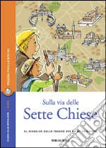 Sulla via delle 7 Chiese: Al Giubileo sulle tracce dei primi cristiani. E-book. Formato EPUB ebook