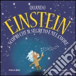 Quando Einstein scoprì che il segreto è nel cuore. E-book. Formato EPUB ebook