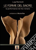 Le forme del sacro. La performance del rito romano. E-book. Formato Mobipocket ebook