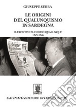 Le origini del qualunquismo in Sardegna. Il Fronte dell’Uomo qualunque 1945-1956. E-book. Formato Mobipocket ebook