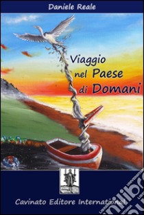 Viaggio nel Paese di Domani. E-book. Formato Mobipocket ebook di Daniele Reale