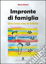 Impronte di famiglia Una certa idea di felicità. E-book. Formato Mobipocket ebook