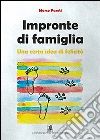 Impronte di famiglia: Una certa idea di felicità.. E-book. Formato Mobipocket ebook di Pareti