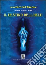 Le ombre dell’armonia. Il destino dell’Held. E-book. Formato Mobipocket ebook