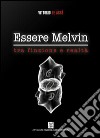 Essere Melvin tra finzione e realtà. E-book. Formato Mobipocket ebook di Vittorio De Agrò