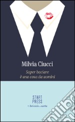 Saper baciare è una cosa da uomini. E-book. Formato Mobipocket ebook