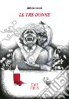 Le tre donne. E-book. Formato EPUB ebook