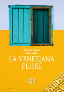 La Veneziana Plissé. E-book. Formato Mobipocket ebook di Maria Teresa Antonarelli