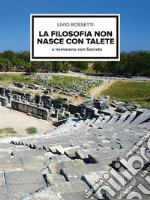 La filosofia non nasce con TaleteE nemmeno con Socrate. E-book. Formato EPUB