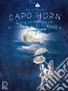 Capo Horn: Cinque racconti di idillio e di tragedia. E-book. Formato EPUB ebook di Emilio Angelini