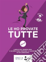 Le ho provate tutte!: Liberati da questa idea e scopri cosa cercano le aziende in un candidato. E-book. Formato EPUB ebook