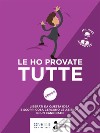 Le ho provate tutte!: Liberati da questa idea e scopri cosa cercano le aziende in un candidato. E-book. Formato EPUB ebook