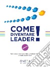 Come diventare Leader!: Manuale per gestire il personale e fare carriera. E-book. Formato EPUB ebook