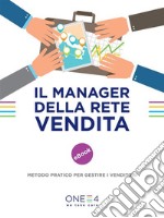 Il manager della rete vendita: metodo pratico per gestire i venditori. E-book. Formato EPUB ebook