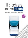 Il bicchiere mezzo pieno: Il libro sulla motivazione dei collaboratori. E-book. Formato EPUB ebook